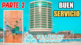 🏨 SEADUST CANCÚN 🌴 VARIEDAD DE ALIMENTOS 🍽 EXCELENTES BEBIDAS 🍹PARTE 2 [upl. by Cinimod]