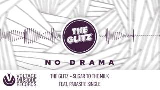 The Glitz  Sugar To The Milk feat Parasite Single Original Mix  Voltage Musique Official [upl. by Jesh182]