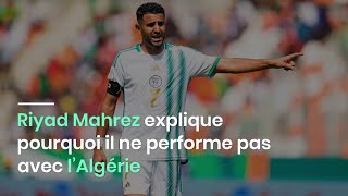 Riyad Mahrez explique pourquoi il ne performe pas avec l’Algérie [upl. by Maxim101]