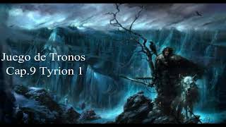 Juego De Tronos Audiolibro Cap 9 Tyrion 1 Voz Humana [upl. by Airtemak]