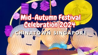 Chinatown Singapore MidAutumn Festival Celebration 2024 [upl. by Trebleht658]