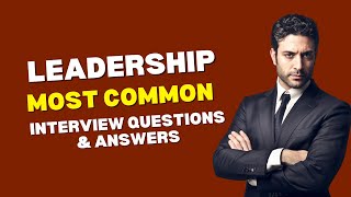 Leadership Interview Questions and Answers for 2024 [upl. by Nujra874]