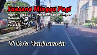 Keliling Kota Banjarmasin  Minggu Pagi [upl. by Notnil]