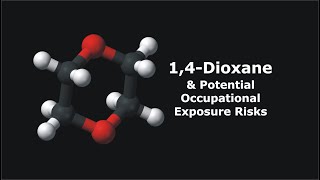 14Dioxane and Potential Occupational Exposure Risks [upl. by Assilem]