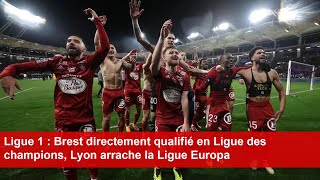 Ligue 1  Brest directement qualifié en Ligue des champions Lyon arrache la Ligue Europa [upl. by Meredeth]