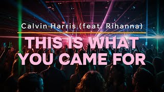 Calvin Harris  This is What You Came For feat Rihanna Lyrics [upl. by Sirtemed759]