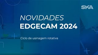 Usinagem rotativa no EDGECAM 20241 [upl. by Hubie382]