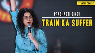 Train ka Suffer  StandUp Comedy by Prashasti Singh [upl. by Netsryk276]