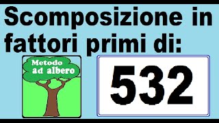 Scomposizione in fattori primi di 532 Metodo ad albero per scomporre 532 in fattori primi [upl. by Wendell]