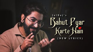 Bahut Pyar Karte Hain New Lyrics FULL VERSION  JalRaj  New Hindi Covers  90s Songs [upl. by Abocaj]