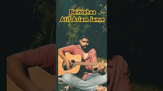 Beintehaan Cover Song Atif Aslam Beintehaan Atif Aslam cover guitar Atif Aslam Song cover guitar [upl. by Watt]