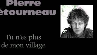 Pierre Létourneau  Tu nes plus de mon village  45 tours  La Compagnie 1970 [upl. by Jutta617]