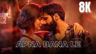 Apna Bana Le  Bhediya Full Video Hindi Songs in 8K  4K Ultra HD HDR 60 FPS  Varun Dhawan Kriti [upl. by Fondea660]