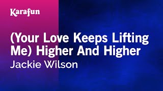 Your Love Keeps Lifting Me Higher And Higher  Jackie Wilson  Karaoke Version  KaraFun [upl. by Lavena959]