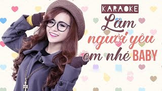 KARAOKE Làm Người Yêu Em Nhé Baby  Wendy Thảo [upl. by Rosella446]