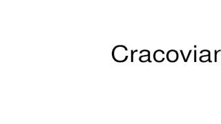 How to pronounce Cracovian [upl. by Adnoel]