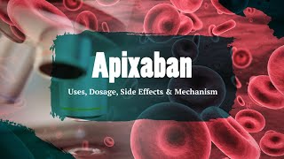 apixaban  Uses Dosage Side Effects amp Mechanism  Eliquis [upl. by Rihat724]