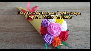 Easy Flower Bouquet  With Crepe Paper  Making at Home [upl. by Enala725]