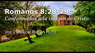 Romanos 82829 Conformados a la imagen de Cristo  Rubén RuYs [upl. by Wicks488]