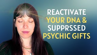 ReActivate your DNA amp Suppressed Psychic Gifts  Channelled Message amp Light Language Activation [upl. by Fisch431]