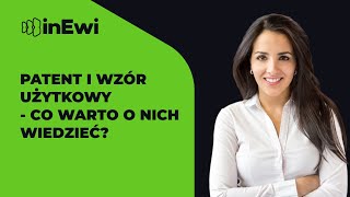 Patent i wzór użytkowy  co warto o nich wiedzieć [upl. by Ieluuk707]