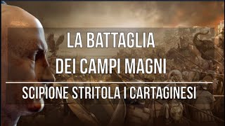 La battaglia dei Campi Magni Scipione stritola i Cartaginesi [upl. by Xanthe]