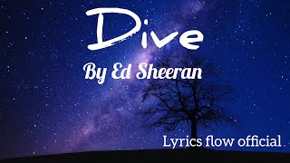 Ed Sheeran  Dive Official Lyrics Video [upl. by Rue291]