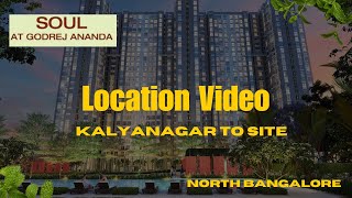 Soul  Godrej Ananda Location Video Kalyanagar to Site  Godrej New Launch in Bangalore [upl. by Sinnaiy]