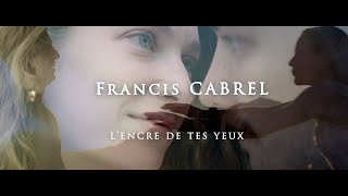 L encre de tes Yeux Vidéo sur une musique de Francis CABREL [upl. by Freddie249]