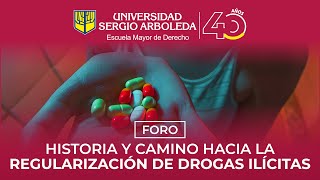 Foro quotHistoria y camino hacia la regularización de drogas ilícitasquot · · Universidad Sergio Arboleda [upl. by Eelahc]