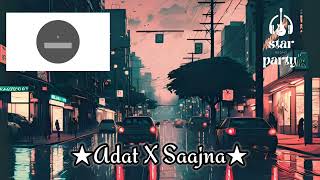 Adat X Saajna lofi 🎧 song  slowed and reverb  Feel it with STARNIGHT party EID MUBARAK [upl. by Alecia]