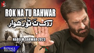 Rok Na Tu Rahwar Urdu  Punjabi  Nadeem Sarwar  2023  1445 [upl. by Waynant]