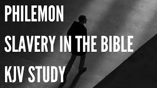 Philemon  Slavery in the Bible  KJV Study [upl. by Iddet]