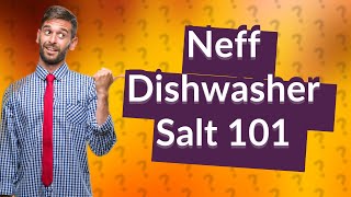 How much salt goes in a Neff dishwasher [upl. by Guinevere315]