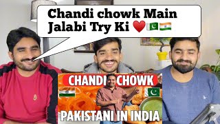 Chandni Chowk Delhi Food Pakistani visiting india 🇮🇳 🇵🇰 PAKISTANI REACTION [upl. by Saleme714]