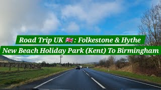 Road Trip UK 🇬🇧  Kent To Birmingham  Dymchurch  New Beach Holiday Park  Folkestone  Canterbury [upl. by Edals349]