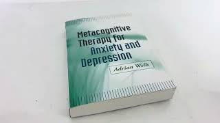 Metacognitive Therapy for Anxiety and Depression by Adrian Wells  Paperback [upl. by Aisila]