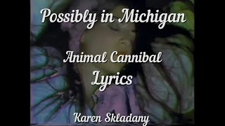 Possibly in Michigan Cannibal Animal lyrics [upl. by Alderman]