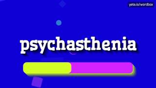 PSYCHASTHENIA  HOW TO SAY PSYCHASTHENIA psychasthenia [upl. by Whitford]