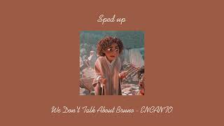 We Dont Talk About Bruno  Encanto OST Sped Up [upl. by Nosyla148]