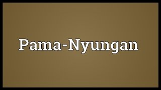 PamaNyungan Meaning [upl. by Atimad712]