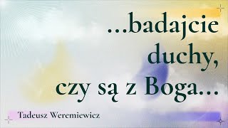 quotbadajcie duchy czy są z Bogaquot Tadeusz Weremiewicz 08092024 [upl. by Cherri]