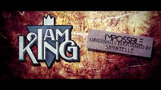 I Am King  Impossible Shontelle Cover [upl. by Ahsocin]