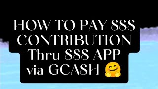 HOW TO PAY SSS CONTRIBUTION Thru SSS APP via GCASH 102024🤗 [upl. by Ignacia]