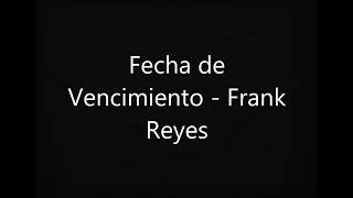 Frank Reyes Fecha De Vencimiento Letra [upl. by Ltsyrk]