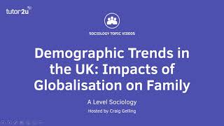 Demographic Trends in UK  Impact of Globalisation on Family  A Level Sociology  Families [upl. by Appolonia]