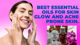 Best Essential Oils For Skin Glow And Acne Prone Skin [upl. by Benildas]