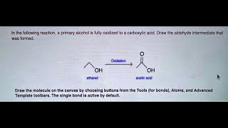 In the following reaction a primary alcohol is fully oxidized to a carboxylic acid Draw the aldehy [upl. by Feliza]