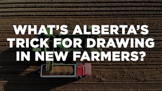 What’s Alberta’s Trick for Drawing in New Farmers [upl. by Teferi]