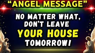 Your Angel Says quotNO MATTER WHAT DONT LEAVE YOUR HOUSEquot  God Message Today Gods Message Now👆EP59 [upl. by Iadrahc343]